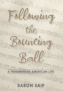 Following the Bouncing Ball: A Fragmented American Life (en Inglés)