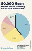 80,000 Hours. How to Have a Fulfilling Career That Does Good
