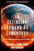 La Extinción Humana Ha Comenzado: Human Extinction Has Begun