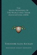 the seven wonders of the world and their associations (1854) (en Inglés)