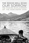 The Rocks Will Echo Our Sorrow: The Forced Displacement of the Northern Sámi (en Inglés)
