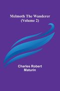 Melmoth the Wanderer (Volume 2) (en Inglés)