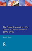 The Spanish-American war 1895-1902: Conflict in the Caribbean and the Pacific (Modern Wars in Perspective)