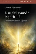 Luz del mundo espiritual. Las revelaciones de los Espíritus (in Español,)