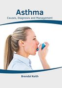 Asthma: Causes, Diagnosis and Management (en Inglés)