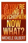 So You're Dating a Psychopath: Now What? (en Inglés)
