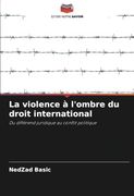 La Violence à L'ombre du Droit International: Du Différend Juridique au Conflit Politique (en Francés)