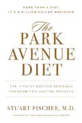 The Park Avenue Diet: The Complete 7 - Point Plan for a Lifetime of Beauty and Health (en Inglés)