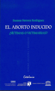 El aborto inducido: ¿Víctimas o victimarias?