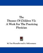 the diseases of children v2: a work for the practicing physician (en Inglés)
