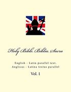 Holy Bible. Biblia Sacra: English - Latin Parallel Text. Anglicus - Latina Textus Parallel (en Inglés)