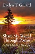 Share My World Through Poems: How I Made it Through (en Inglés)