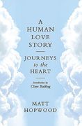 A Human Love Story: Journeys to the Heart