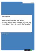Vampire fiction then and now. A Comparison of Bram Stoker's Dracula and Anne Rice's Interview with the Vampire (en Inglés)
