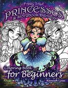 Fairy Tale Princesses & Storybook Darlings Coloring Book for Beginners 