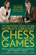 The Mammoth Book of the World'S Greatest Chess Games: New, Updated and Expanded Edition – now With 145 Games (Mammoth Books) (en Inglés)