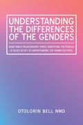 Understanding the Differences of the Genders: What Makes Relationships Thrive. Identifying the Periods of Blues as Key to Understanding the Human Disc (en Inglés)