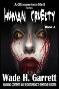 Human Cruelty (a Glimpse Into Hell)