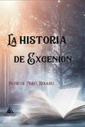 La Historia de Excenion (in Spanish)