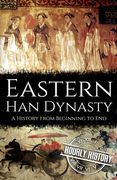 Eastern Han Dynasty: A History from Beginning to End (en Inglés)