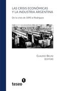 Las Crisis Económicas y la Industria Argentina: De la Crisis de 1890 al Rodrigazo
