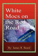 white mocs on the red road / walking spirit in a native way (en Inglés)