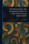 The Beautiful: An Introduction to Psychological Aesthetics (en Inglés)