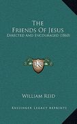 the friends of jesus: directed and encouraged (1860) (en Inglés)