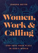 Women, Work, and Calling: Step Into Your Place in God's World (en Inglés)