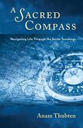 A Sacred Compass: Navigating Life Through the Bardo Teachings 