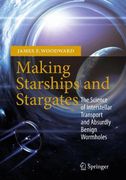 Making Starships and Stargates: The Science of Interstellar Transport and Absurdly Benign Wormholes (Springer Praxis Books)