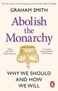 Abolish the Monarchy: Why We Should and How We Will (en Inglés)