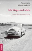 Ausgewählte Werke von Annemarie Schwarzenbach / Alle Wege Sind Offen (en Alemán)