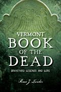 Vermont Book of the Dead: Graveyard Legends and Lore (en Inglés)