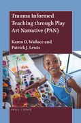 Trauma Informed Teaching Through Play Art Narrative (Pan) (en Inglés)