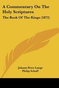 a commentary on the holy scriptures: the book of the kings (1872) (en Inglés)