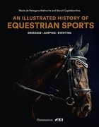 An Illustrated History of Equestrian Sports: Dressage, Jumping, Eventing (en Inglés)