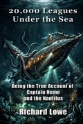 20,000 Leagues Under the Sea. Being the True Account of Captain Nemo and the Nautilus