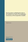 Rule-Formulation and Binding Precedent in the Madhhab-Law Tradition: Ibn qu l Bugh s Commentary on the Compendium of qud r (en Inglés)