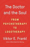 The Doctor and the Soul: From Psychotherapy to Logotherapy (en Inglés)