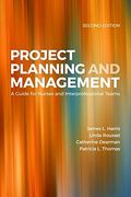 Project Planning & Management: A Guide For Nurses And Interprofessional Teams