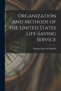 Organization and Methods of the United States Life-Saving Service (en Inglés)