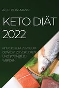 Keto Diät 2022: Köstliche Rezepte, Um Gewicht Zu Verlieren Und Stärker Zu Werden (en Alemán)