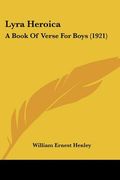 lyra heroica: a book of verse for boys (1921) (en Inglés)