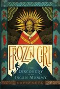 Frozen Girl: The Discovery of an Incan Mummy (en Inglés)