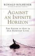against an infinite horizon: the finger of god in our everyday lives (en Inglés)