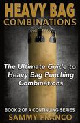Heavy Bag Combinations: The Ultimate Guide to Heavy Bag Punching Combinations 