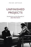 Unfinished Projects: Decolonization and the Philosophy of Jean-Paul Sartre (en Inglés)