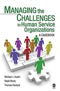 managing the challenges in human service organizations,a cas