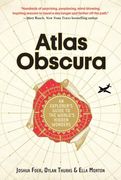 Atlas Obscura: An Explorer's Guide To The World's Hidden Wonders